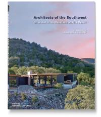 Architects of the Southwest : grounded in the mountains and the desert