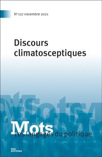 Mots : les langages du politique, n° 127. Discours climatosceptiques