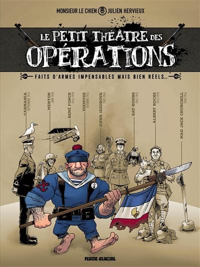 Le petit théâtre des opérations : faits d'armes impensables mais bien réels.... Vol. 1