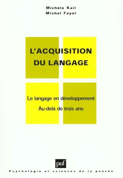 L'acquisition du langage. Vol. 2. Le langage en développement : au-delà de trois ans