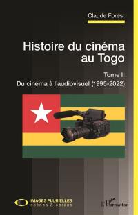 Histoire du cinéma au Togo. Vol. 2. Du cinéma à l'audiovisuel (1995-2022)