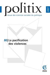 Politix, n° 80. La pacification des violences