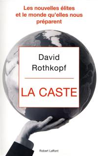 La caste : les nouvelles élites et le monde qu'elles nous préparent