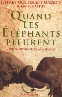 Quand les éléphants pleurent : la vie émotionnelle des animaux
