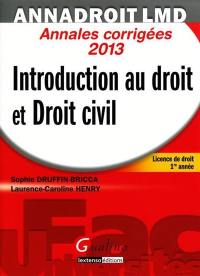 Introduction au droit et droit civil : annales corrigées 2013 : licence de droit 1re année