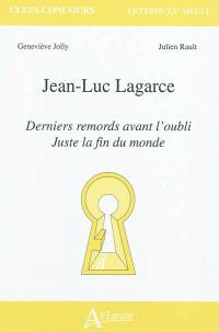 Jean-Luc Lagarce, Derniers remords avant l'oubli, Juste la fin du monde