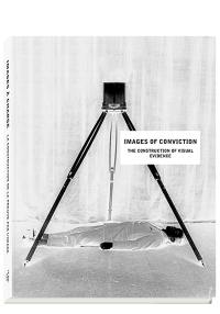 Images of conviction : the construction of visual evidence