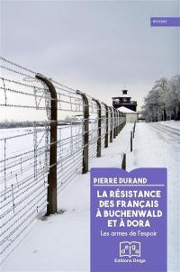 La résistance des Français à Buchenwald et à Dora : les armes de l'espoir