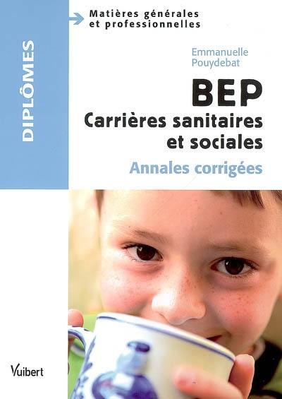 BEP carrières sanitaires et sociales : matières générales et professionnelles : annales corrigées