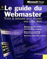 Le guide du Webmaster, trucs et astuces pour réussir vos sites Web