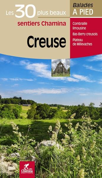 Creuse : les 30 plus beaux sentiers Chamina : Combraille limousine, Bas-Berry creusois, Plateau de Millevaches