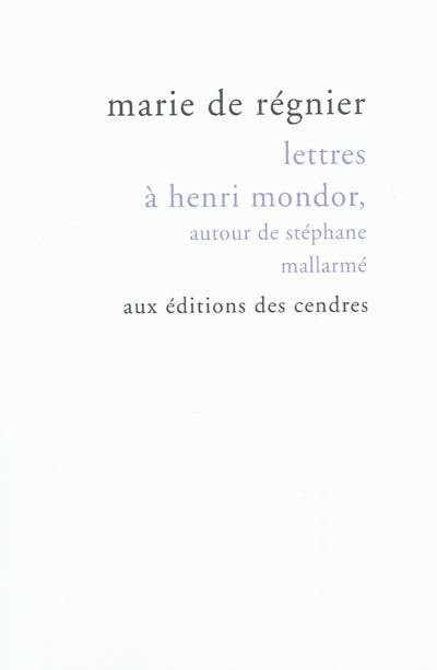 Lettres à Henri Mondor : autour de Stéphane Mallarmé