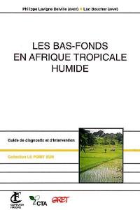 Les bas-fonds en Afrique tropicale humide : guide de diagnostic et d'intervention