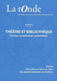 La Ronde : la publication de la Petite Bibliothèque Ronde, n° 3. Théâtre et bibliothèque : formes, compétences, partenariats