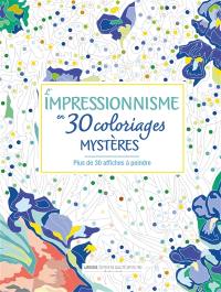 L'impressionnisme en 30 coloriages mystères : plus de 30 affiches à peindre