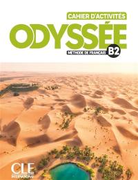 Odyssée, méthode de français B2 : cahier d'activités