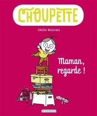 Choupette. Vol. 2. Maman, regarde !