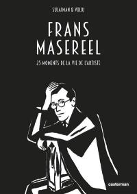 Frans Masereel : 25 moments de la vie de l'artiste