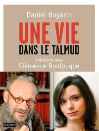Une vie dans le Talmud : entretiens avec Clémence Boulouque