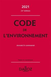 Code de l'environnement 2021 : annoté & commenté