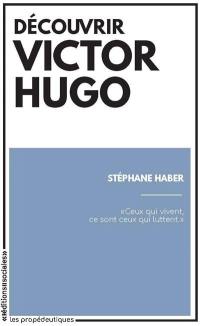 Découvrir Victor Hugo