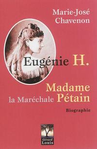 Eugénie H. : madame la maréchale Pétain : biographie