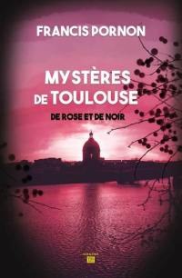 Mystères de Toulouse : de rose et de noir