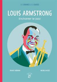 Louis Armstrong : enchanter le jazz