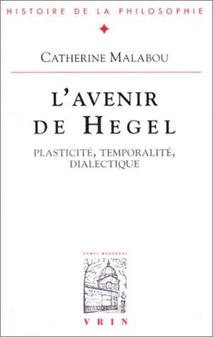 L'avenir de Hegel : plasticité, temporalité, dialectique