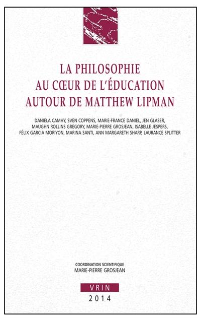 La philosophie au coeur de l'éducation, autour de Matthew Lipman