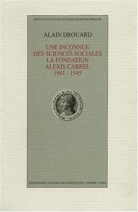Une Inconnue des sciences sociales, la Fondation Alexis-Carrel : 1941-1945