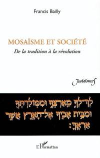 Mosaïsme et société : de la tradition à la révolution