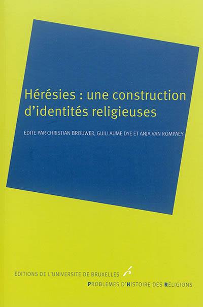 Hérésies : une construction d'identités religieuses