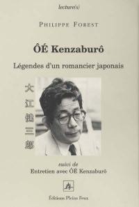 Ôé Kenzaburô : légendes d'un romancier japonais. Entretien avec Ôé Kenzaburô