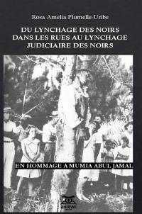 Du lynchage des Noirs dans les rues au lynchage judiciaire des Noirs : en hommage à Mumia Abul Jamal