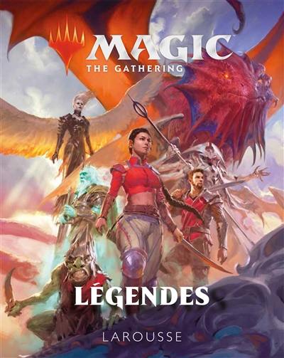 Magic, the gathering : légendes : encyclopédie visuelle