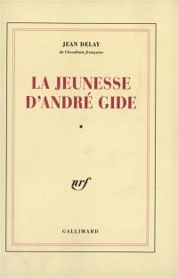 La Jeunesse d'André Gide. Vol. 1. André Gide avant André Walter, 1869-1890