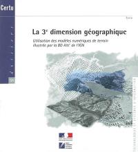 La 3e dimension géographique : utilisation des modèles numériques de terrain illustrée par la BD Alti de l'IGN