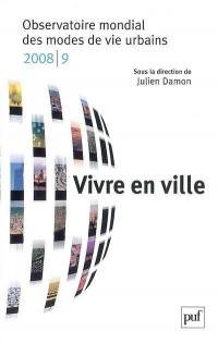 Vivre en ville : Observatoire mondial des modes de vie urbains 2008-2009