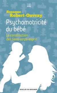 Psychomotricité du bébé : la construction des liens corps-esprit