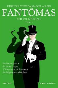Fantômas : édition intégrale. Vol. 3