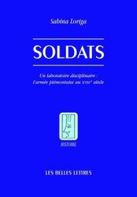 Soldats : un laboratoire disciplinaire : l'armée piémontaise au XVIIIe siècle