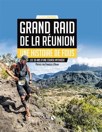 Grand raid de La Réunion : une histoire de fous : les 30 ans d'une course mythique