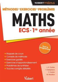 Maths ECS 1re année : méthodes, exercices, problèmes