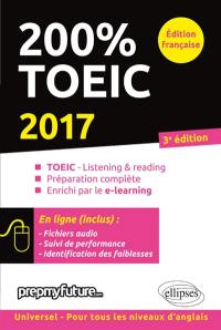 200 % TOEIC : TOEIC-listening & reading, préparation complète, enrichi par le e-learning : 2017