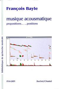 La musique acousmatique : propositions... positions