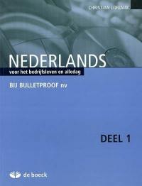 Nederlands voor het bedrijfsleven en alledag : bij Bulletproof nv, deel 1