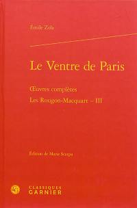 Oeuvres complètes. Les Rougon-Macquart. Vol. 3. Le ventre de Paris