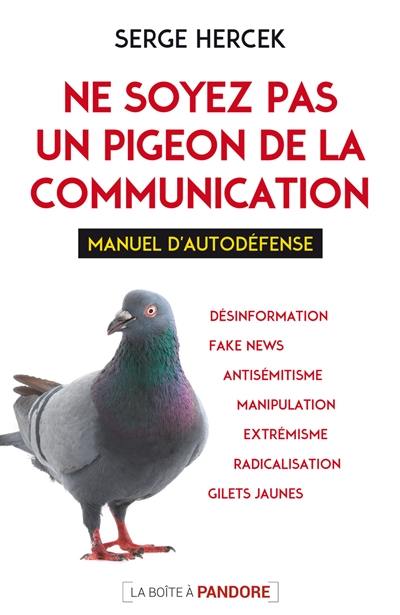 Ne soyez pas le pigeon de la communication : manuel d'autodéfense