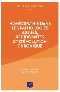 Homéopathie dans les pathologies aiguës, récidivantes et d'évolution chronique : ORL et pneumologie